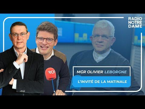 L'invité de la Matinale - Mgr Olivier Leborgne, &quot;il n'y a pas d'autres solutions que d'aimer&quot;