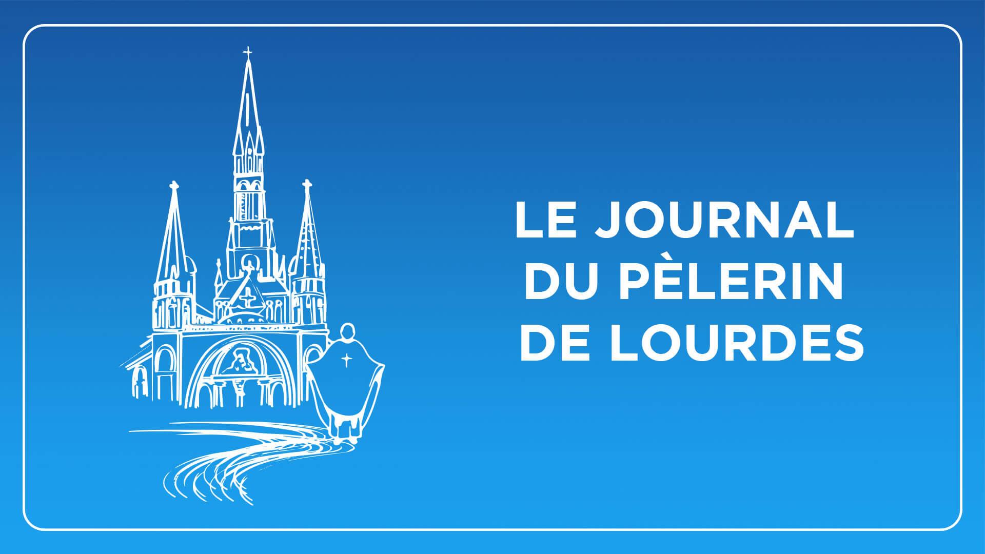 Le journal du pèlerin de Lourdes