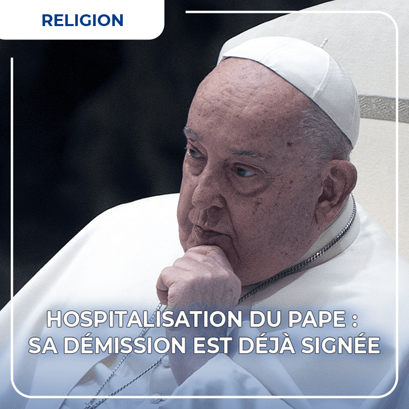 Hospitalisation du Pape François : sa démission est déjà signée