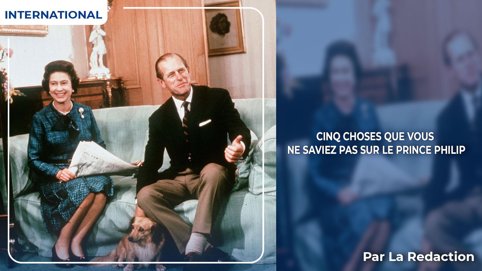 Cinq choses que vous ne saviez pas sur le prince Philip