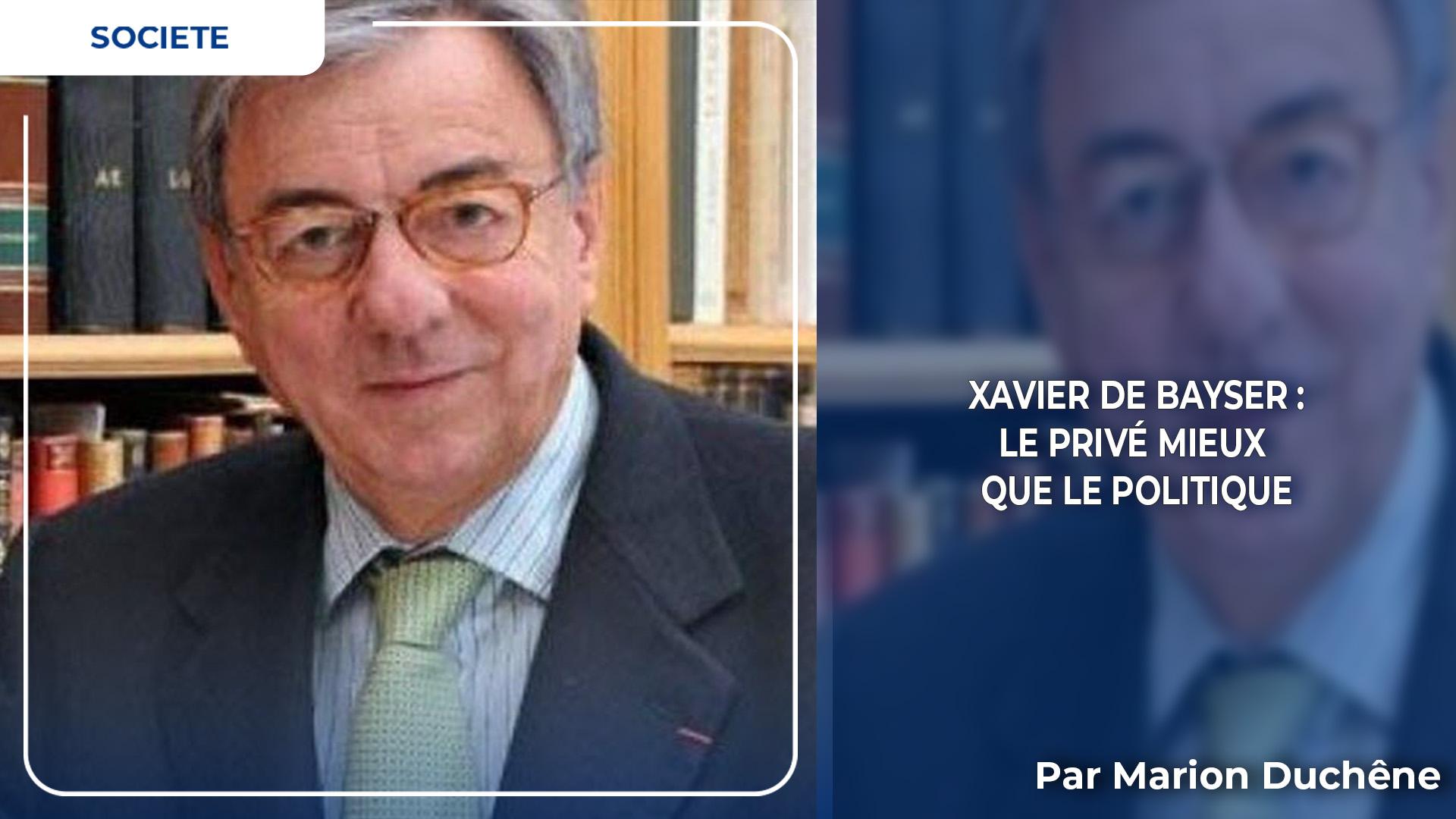 Xavier de Bayser ou le privé mieux que le politique