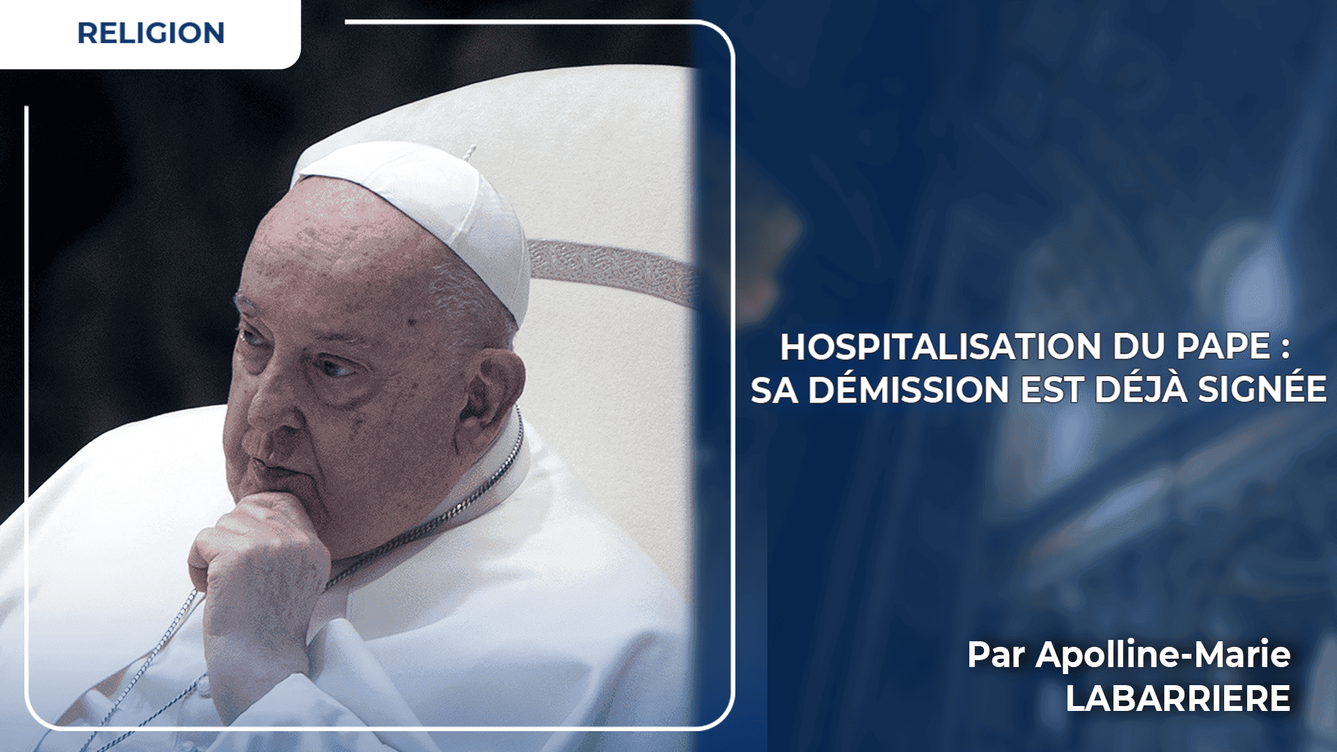 Hospitalisation du Pape François : sa renonciation est déjà signée