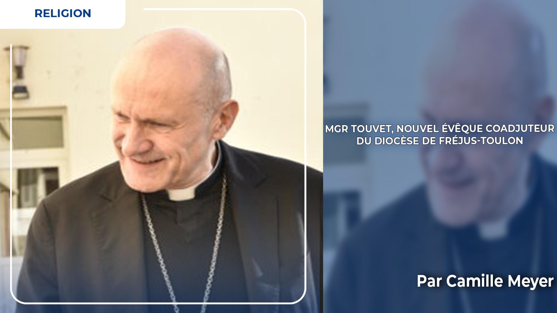 Mgr Touvet, nouvel évêque coadjuteur du diocèse de Fréjus-Toulon