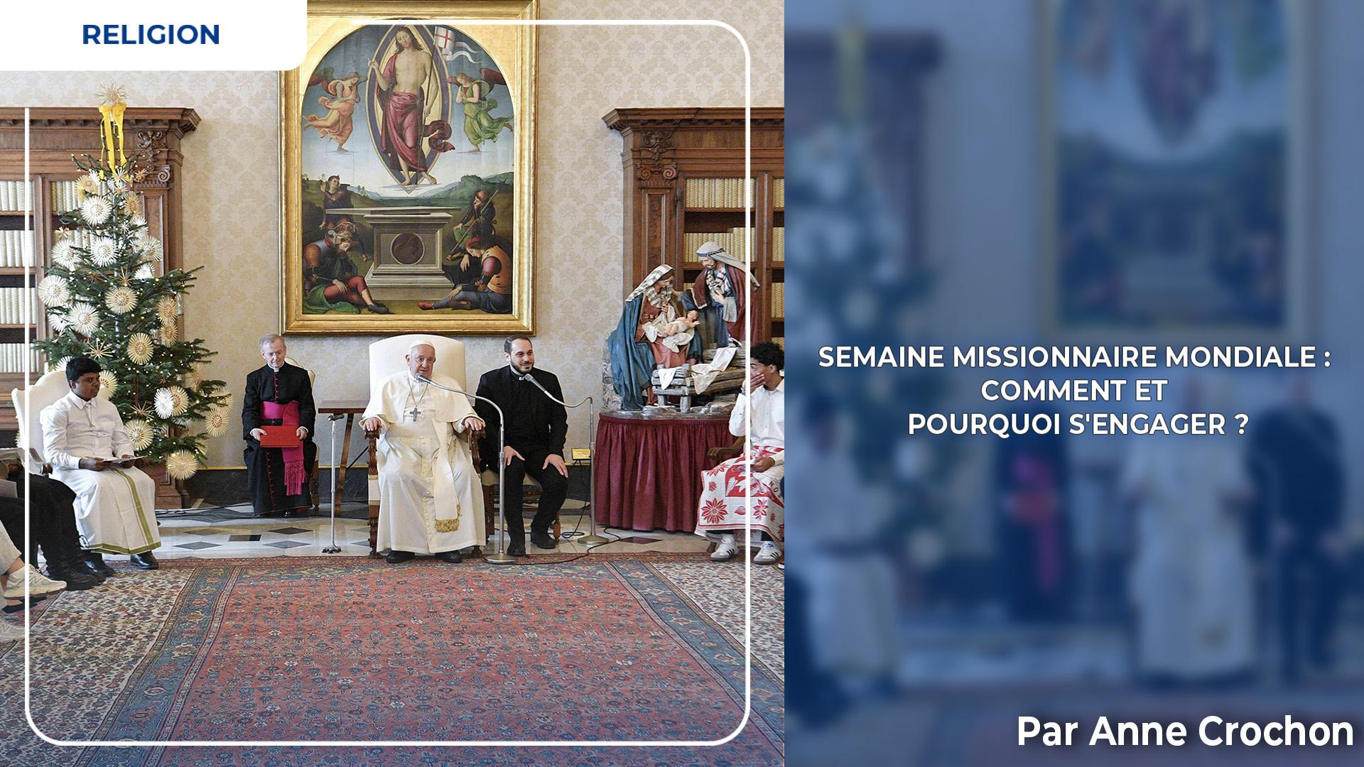 Semaine missionnaire mondiale : comment et pourquoi s'engager ?