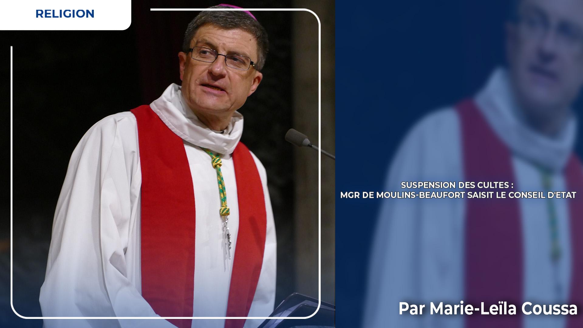 Suspension des cultes : Mgr de Moulins-Beaufort saisit le Conseil d'Etat