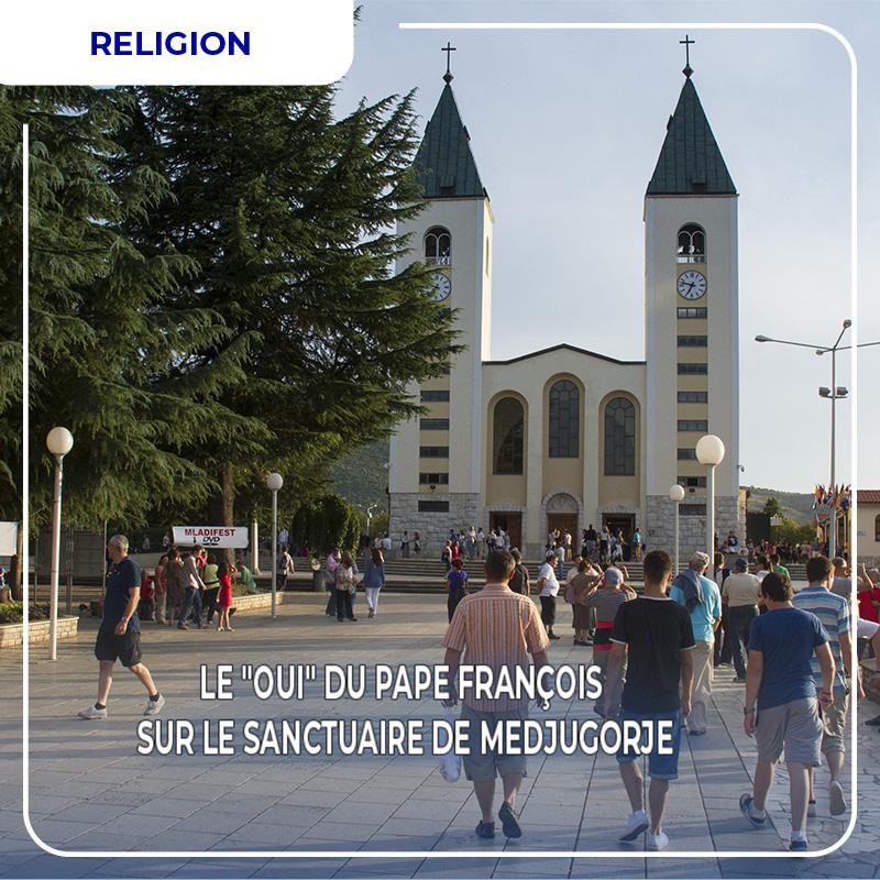 Le "Oui" du pape François sur le sanctuaire de Medjugorje