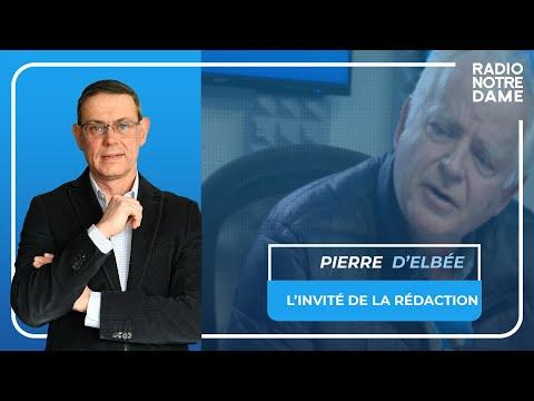 L'Invité de la Rédaction - Pierre d'Elbée