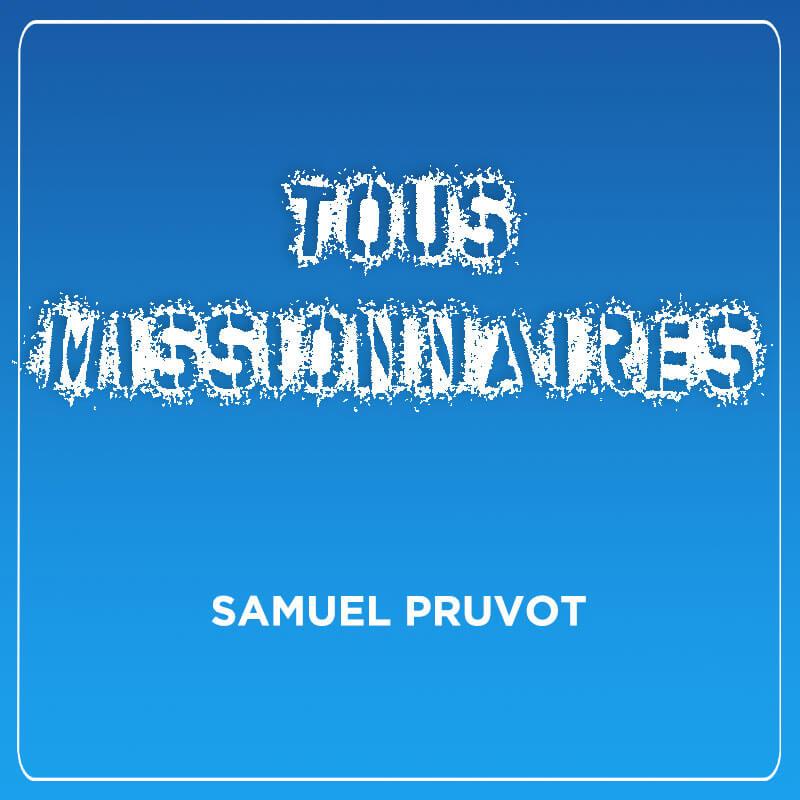 Tous Missionnaires - Samuel Pruvot